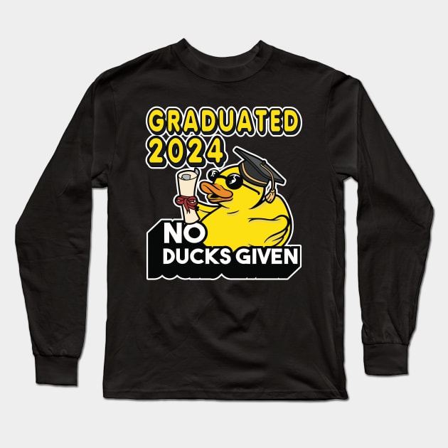 No Ducks Given - Graduated 2024 Graduation Long Sleeve T-Shirt by RuftupDesigns